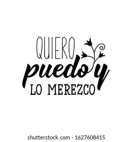 Quiero puedo y lo merezco. Lettering. Translation from Spanish - I want I can and I deserve it.  Element for flyers, banner and posters. Modern calligraphy