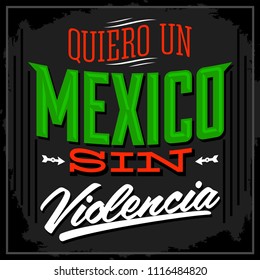 Quiero un Mexico sin violencia, I want a Mexico without violence spanish text  vector illustration