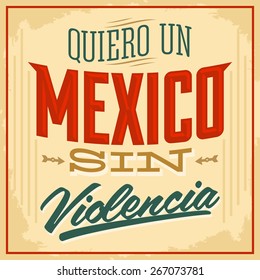 Quiero un Mexico sin violencia - I want a mexico without violence spanish text - Vector illustration