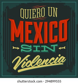 Quiero un Mexico sin violencia - I want a mexico without violence spanish text - Vector illustration