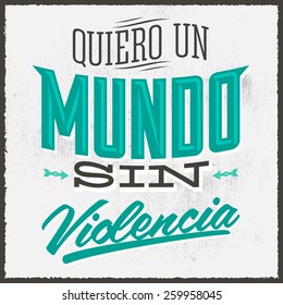 Quiero un Mundo sin violencia - I want a world without violence spanish text - Vector illustration