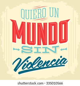 Quiero un Mundo sin violencia - I want a world without violence spanish text - Vector illustration