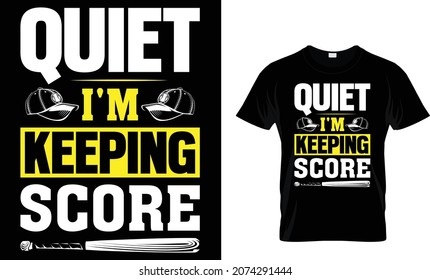 Quiet I'm Keeping Score - Baseball T-shirt Design