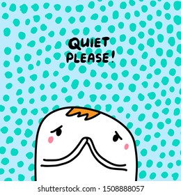 Quiet please hand drawn vector illustration lettering and cartoon man closing mouth comic style textured background