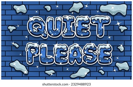 Quiet Please Lettering With Snow Ice Font In Brick Wall Background For Sign Template. Text Effect and Simple Gradients. Vectors Illustrations.