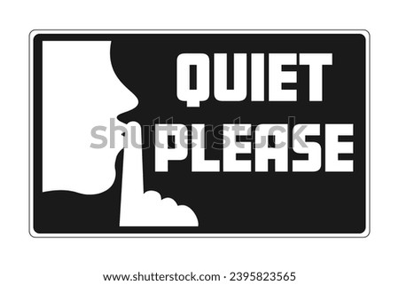 Quiet please, notice with gesture of finger on lips and text on side. Black background. 