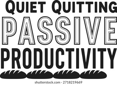 Quiet Quitting Passive Productivity vetor tipografia design branco preto azul-petróleo no fundo transparente para o trabalho escritório vestuário t-shirt adesivo imprimir comunidade presente