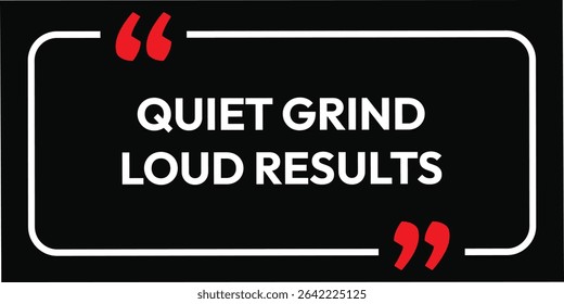 Quiet rind loud results. inspirational quotes. Motivational design with a black background and white text. Creative font affirmation box card banner poster art. eps vector file. 