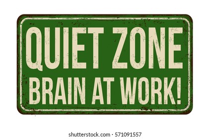 Quiet zone. Brain at work vintage rusty metal sign on a white background, vector illustration