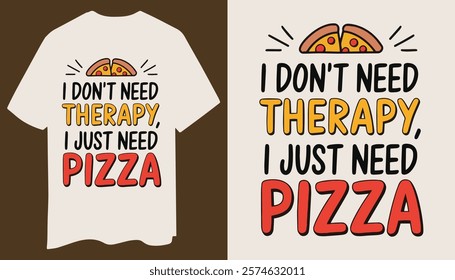 Quirky Pizza Lover T-Shirt Design with Humorous Text and Clean Graphics