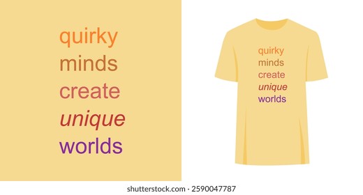 Quirky unique t-shirt slogan print graphic design. Fashion print text concept - quirky minds create unique worlds.