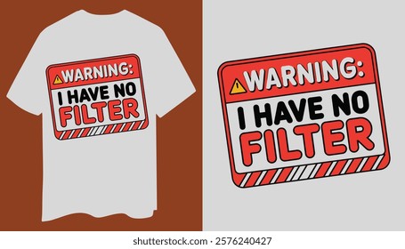 Quirky Warning T-Shirt – No Filter Graphic