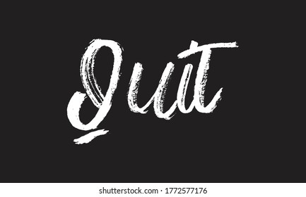 quit Chalk typography vector lettering or Calligraphy phrase isolated on the Black Board