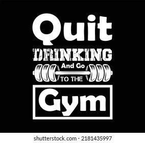 Quit Drinking Gym Typography T Shirt Design