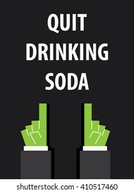 QUIT DRINKING SODA typography vector illustration