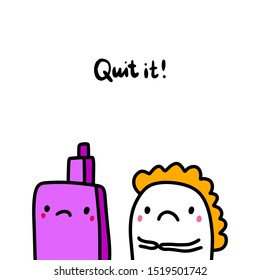 Quit it hand drawn vector illustration in cartoon comic style. Vape and sad woman poster smoking