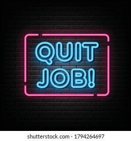 Quit job neon sign, design element, light banner, announcement neon signboard.
