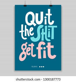 Quit the shit. Get fit. Poster with hand drawn vector lettering. Phrase about gym, inspiration to lose weight. Modern concept typography quote for fitness centre, wellness business, social media. 