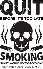 Quit Smoking Before It's Too Late - World No Tobacco Day