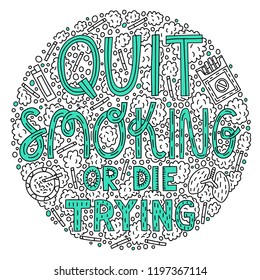 Quit smoking or die trying. Hand lettering qoute in doodle style