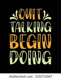 quit talking begin doing typography t-shirt design