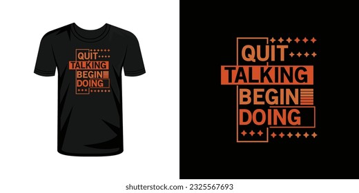 Quit Talking Begin Doing  typography lettering t-shirt design