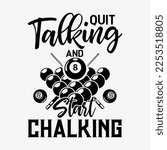 Quit Talking Start Chalking Pool Player funny t-shirt design