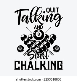 Quit Talking Start Chalking Pool Player funny t-shirt design