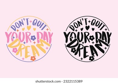 Don’t Quit Your Day Dream groovy style inspirational design, Motivational retro 70s vector illustration, Positive slogan