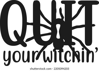 Quit your witchin SVG t-shirt design