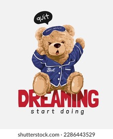 quite dreaming slogan with bear doll in pyjamas streching vector illustration