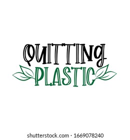 Quitting Plastic- text with green leaves.
Good for poster, banner, textile print, marketing desingn.
