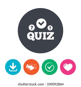 Quiz with check and question marks sign icon. Questions and answers game symbol. Download arrow, handshake, tick and heart. Flat circle buttons.