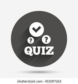 Quiz with check and question marks sign icon. Questions and answers game symbol. Circle flat button with shadow. Vector