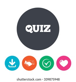 Quiz check sign icon. Questions and answers game symbol. Download arrow, handshake, tick and heart. Flat circle buttons.
