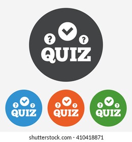 Quiz check in speech bubble icon. Questions and answers game symbol. Circle buttons with flat sign. Vector