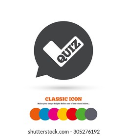 Quiz check in speech bubble sign icon. Questions and answers game symbol. Classic flat icon. Colored circles. Vector