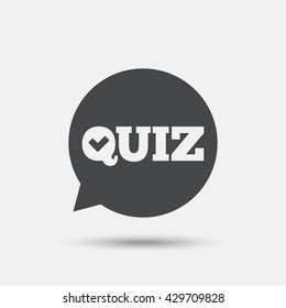 Quiz check in speech bubble sign icon. Questions and answers game symbol. Flat quiz web icon on white background. Vector