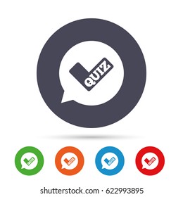 Quiz check in speech bubble sign icon. Questions and answers game symbol. Round colourful buttons with flat icons. Vector