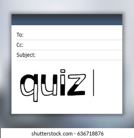 QUIZ - Hand Drawn Lettering on Email Template. Vector Illustration Quote. Handwritten Inscription Phrase on Blur Background.