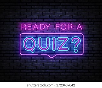 Quiz Neon Sign Vector. Ready for a Quiz neon inscription, design template, modern trend design, night signboard, night bright advertising, light banner, light art. Vector illustration.