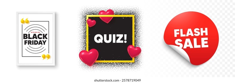 Quiz photo frame 3d hearts. Flash sale sticker banner. Quiz tag. Answer question sign. Examination test symbol. Black friday poster. Promo background. Vector