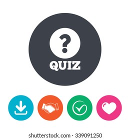 Quiz with question mark sign icon. Questions and answers game symbol. Download arrow, handshake, tick and heart. Flat circle buttons.