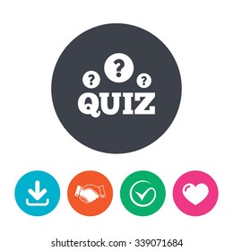 Quiz with question marks sign icon. Questions and answers game symbol. Download arrow, handshake, tick and heart. Flat circle buttons.