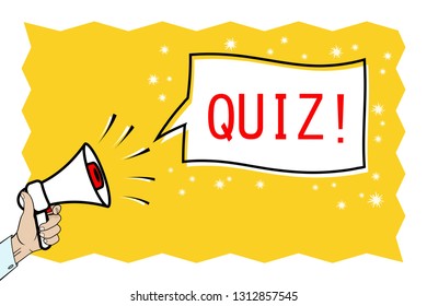 Quiz! Speech bubble and male hand holding the loudspeaker. Megaphone with speech cloud on yellow background. Vector.