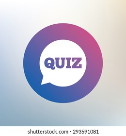 Quiz speech bubble sign icon. Questions and answers game symbol. Icon on blurred background. Vector