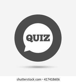 Quiz speech bubble sign icon. Questions and answers game symbol. Gray circle button with icon. Vector