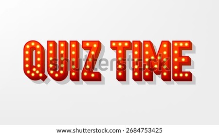 Quiz Time banner. Light bulb lettering. 3D typography with light bulbs. Entertainment show banner. Fast questions and answers game. Vector illustration.