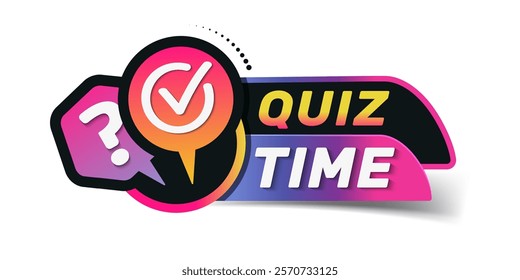 Quiz time. Quiz time label with correct answer sign and question mark. Quiz emblem for business, marketing and advertising.