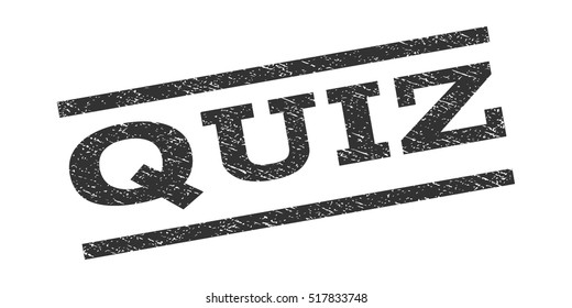Quiz watermark stamp. Text caption between parallel lines with grunge design style. Rubber seal stamp with scratched texture. Vector gray color ink imprint on a white background.